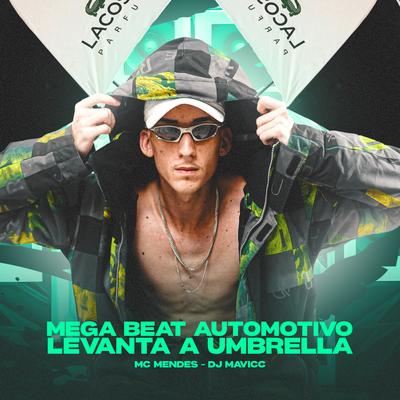 MEGA BEAT AUTOMOTIVO LEVANTA A UMBRELLA By DJ MAVICC, Mc Mendes's cover