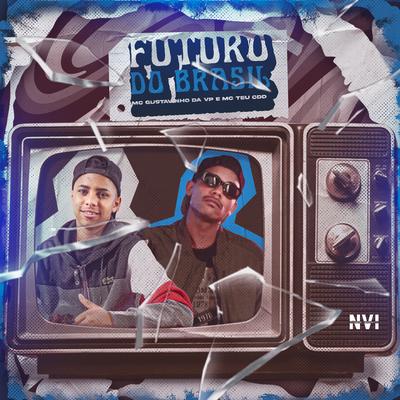 Futuro do Brasil By MC Gustavinho da VP, Mc Teu CDD, DJ Teixeira's cover
