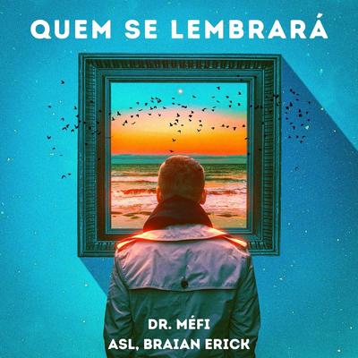 Quem Se Lembrará By Dr. Méfi, ASL, Braian Erick's cover