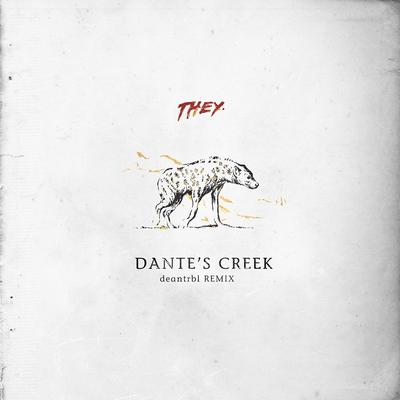 Dante's Creek (deantrbl Remix) By deantrbl, DEAN, THEY.'s cover