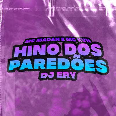 Hino dos Paredões By MC Madan, MC KVN, DJ Ery's cover