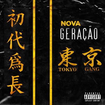 Nova Geração (Especial Tokyo Gang) By JKZ, JRP, Lylo, Th3agu, D.akira, Kahélli, Bahianin, oShaman, Henry Black's cover