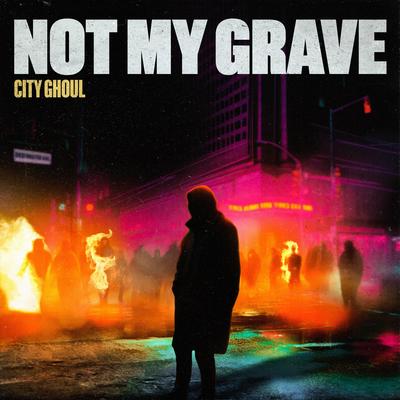 CITY GHOUL By Not My Grave's cover