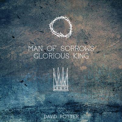 Man of Sorrows Glorious King's cover