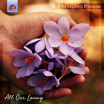 All Our Loving By 2 Minutes Please's cover