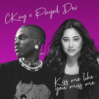 Kiss Me Like You Miss Me By CKay, Payal Dev's cover