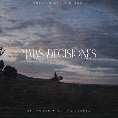 Malas Decisiones By Charles Ans, Sharif, Ms. Ambar, Matias Juarez's cover