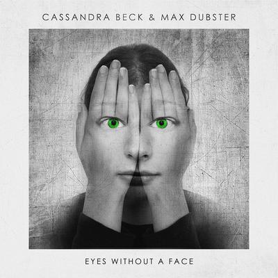 Eyes Without a Face By Cassandra Beck, Max Dubster's cover