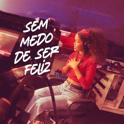 Sem Medo de Ser Feliz By Rogério Carvalho's cover