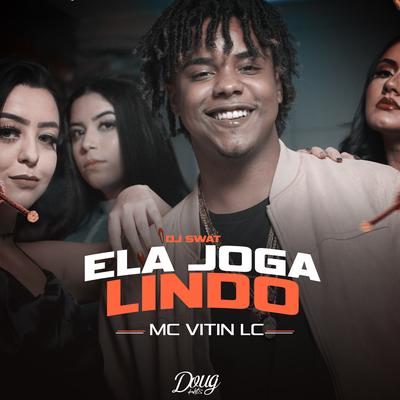 Ela Joga Lindo By MC Vitin LC, DJ Swat's cover