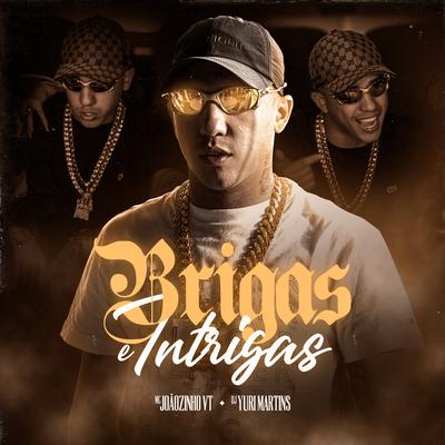 Brigas e Intrigas By MC Joãozinho VT, DJ Yuri Martins's cover