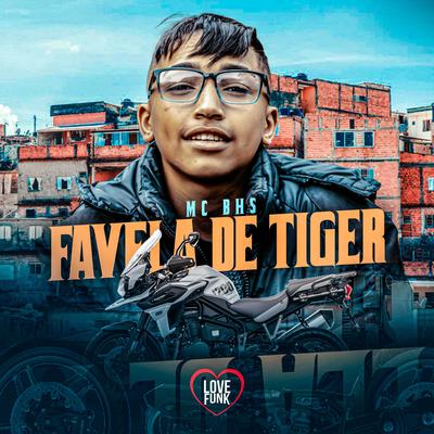 Favela de Tiger By MC Bhs, Love Funk's cover
