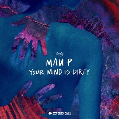 Your Mind Is Dirty By Mau P's cover