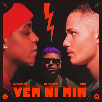 Vem Ni Mim By Lukinhas, NOG, MC 2jhow's cover