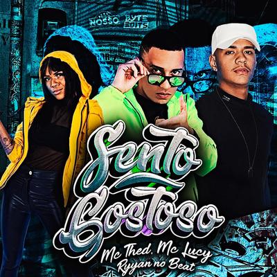 Sento Gostoso (feat. Mc Lucy & Ryyan No Beat) (feat. Mc Lucy & Ryyan No Beat) (Brega Funk) By Mc Thed, Mc Lucy, Ryyan No Beat's cover