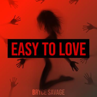 Easy to Love By Bryce Savage's cover