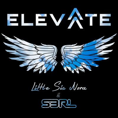 Elevate By Little Sis Nora, S3RL's cover