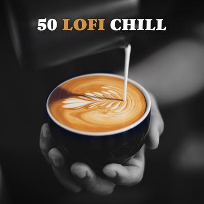 50 Lofi Chill: Morning Coffee Shop, Beats to Work, Study and Sleep, Bgm for Chilling Out, New York Coffee Shop Ambience, Good Mood, Soft Late Night Lofi, Chill Summer Lofi's cover