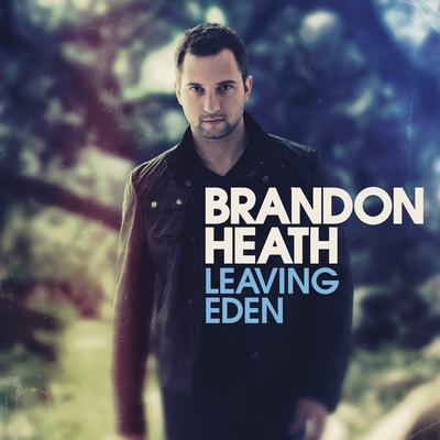 Leaving Eden By Brandon Heath's cover
