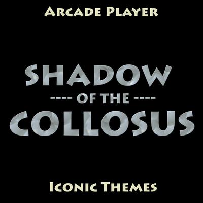 The Opened Way (From "Shadow of the Colossus") By Arcade Player's cover