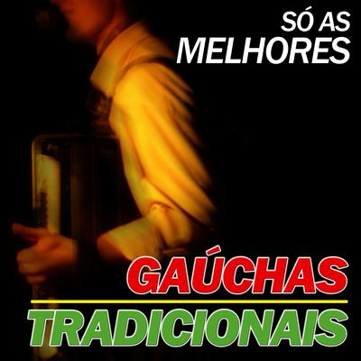 Gaúchas Tradicionais - Só As Melhores's cover