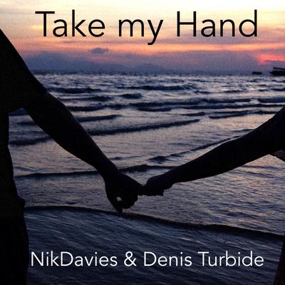 Take My Hand By Nik Davies, Denis Turbide's cover