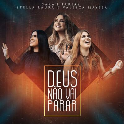 Deus Não Vai Parar By Sarah Farias, Valesca Mayssa, Stella Laura's cover