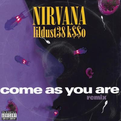 Come As You Are (Remix) By lildust38, k$$o, Nirvana's cover