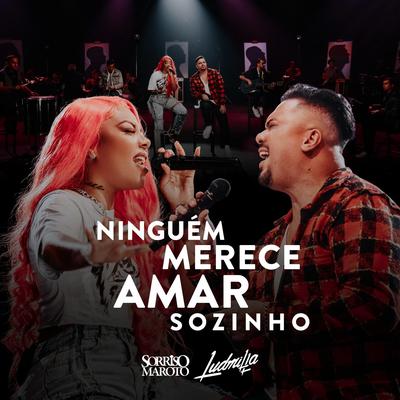 Ninguém Merece Amar Sozinho By Sorriso Maroto, LUDMILLA's cover