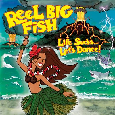 Life Sucks... Let's Dance! By Reel Big Fish's cover