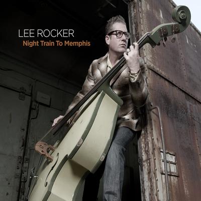 Night Train to Memphis By Lee Rocker's cover