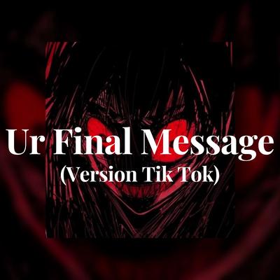 Ur Final Message - (Version Tik Tok) By PZYCHO's cover