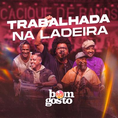 Trabalhada na Ladeira (Live) By Bom Gosto's cover