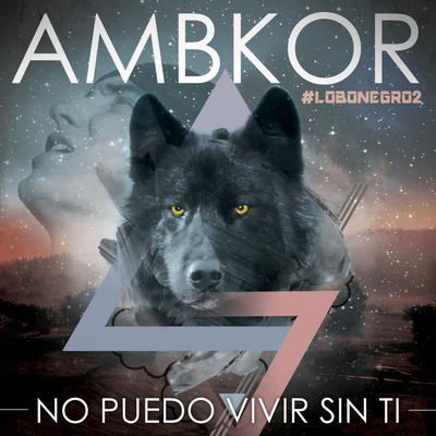 No Puedo Vivir Sin Ti By AMBKOR's cover