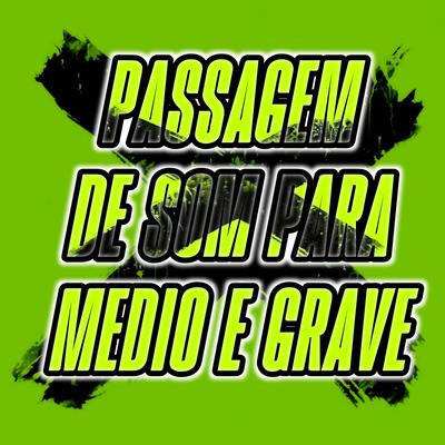 Passagem de Som para Medio e Grave's cover