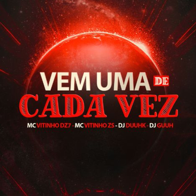 Vem Uma De Cada Vez By Dj Duuhk, MC VITIN DA DZ7, DJ Guuh, MC Vitinho ZS's cover