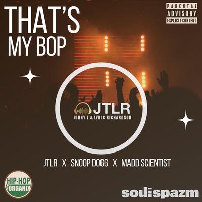 That's My Bop (Radio Edit) By JTLR, Madd Scientist, Snoop Dogg's cover