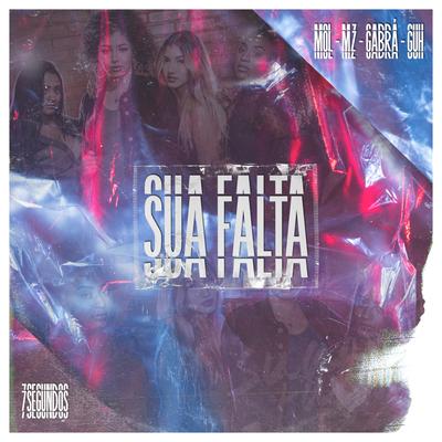 Sua Falta By 7Segundos, André Mol, Guhstrong, Gabrá, Mozart Mz's cover