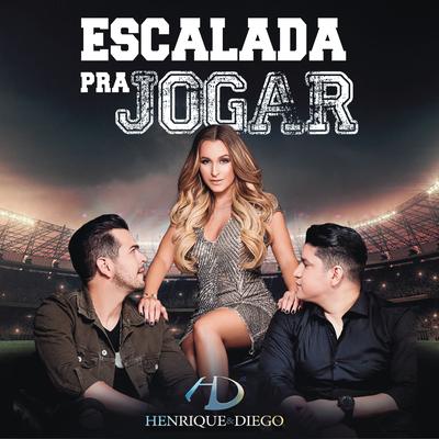 Escalada pra Jogar By Henrique & Diego's cover