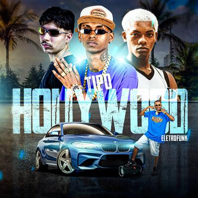 Tipo Hollywood By Mc Ws da leste, DJ Lipe EletroFunk, MC Cothiê's cover