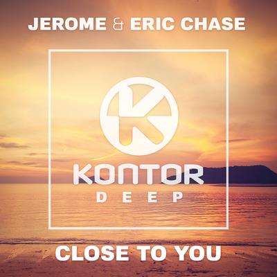 Close To You (Extended Mix) By Jerome, Eric Chase's cover