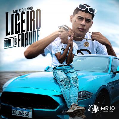 Ligeiro Com os Fraude By Mc Riquinho's cover