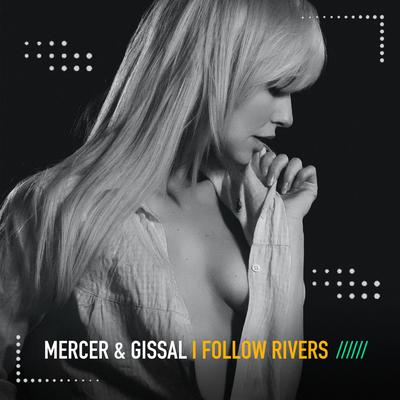 I Follow Rivers (K Remix) By Mercer & Gissal's cover