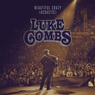 Beautiful Crazy (Acoustic) By Luke Combs's cover