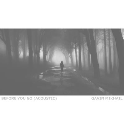 Before You Go (Acoustic) By Gavin Mikhail's cover