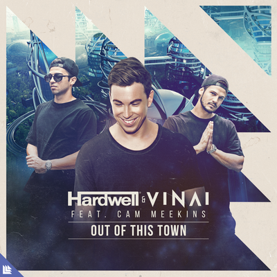Out Of This Town (Extended Mix) By Hardwell, VINAI, Cam Meekins's cover