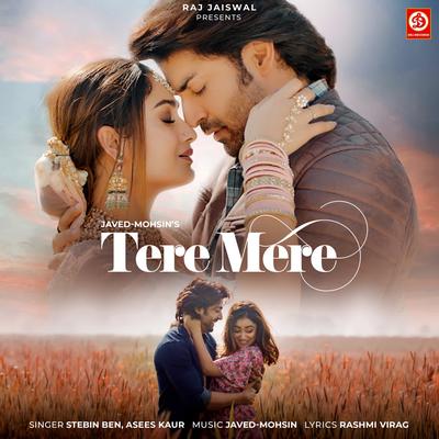 Tere Mere By Stebin Ben, Asees Kaur, Javed-Mohsin, Rashmi Virag's cover