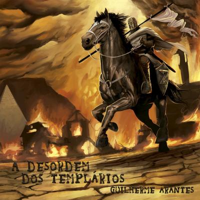 A Desordem dos Templários By Guilherme Arantes's cover