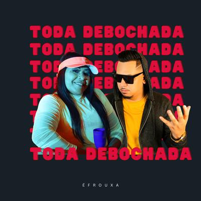 Toda Debochada By MC Katia, Dj Leon Oficial's cover