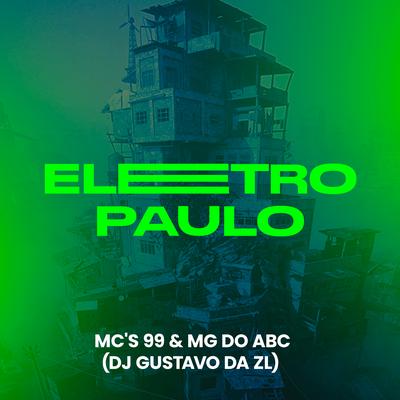 Eletro Paulo By MC 99, MC Mg do Abc, DJ Gustavo da Zl's cover
